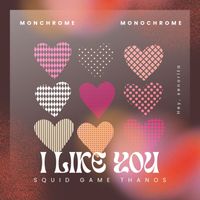 Monochrome - l Like You