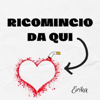 Erika - Ricomincio da qui (Explicit)