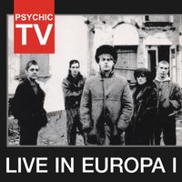 Psychic TV - Live In Europa I (Live)