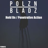 Polzn Bladz - Hold on / Penetrative Action (Extended Mix)