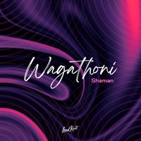 SHAMAN - Wagathoni