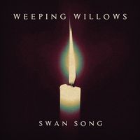 Weeping Willows - Swan Song