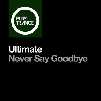 Ultimate - Never Say Goodbye