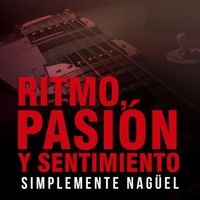 Simplemente Naguel - Ritmo, Pasión Y Sentimiento
