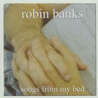 robin banks - Songs From My Bed