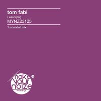 Tom Fabi - I Was Trying (Extended Mix)