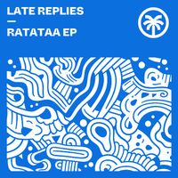 Late Replies - Ratataa EP