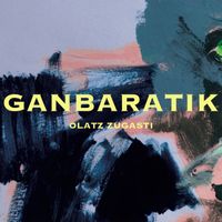 Olatz Zugasti - Ganbaratik