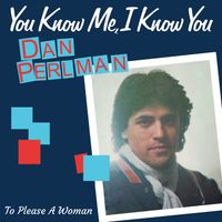 Dan Perlman - You Know Me I Know You (Special Edition)