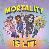 Blockhead - Mortality Is Lit!
