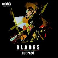 BLADES - Qué Pasó  (Explicit)