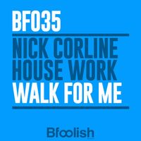 Nick Corline House Work - Walk for Me