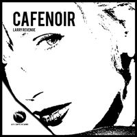 Cafenoir - Larry Revenge (Extended Mix)