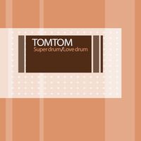 Tom Tom - Super Drum / Love Drum