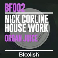 Nick Corline House Work - Organ Juice