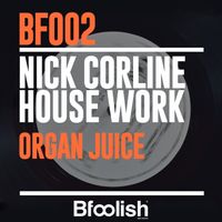 Nick Corline House Work - Organ Juice