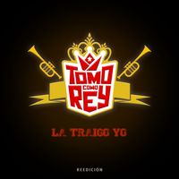 Tomo Como Rey - La Traigo Yo