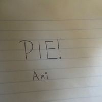 Ani - Pie! (Explicit)