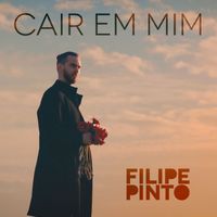 Filipe Pinto - Cair Em Mim