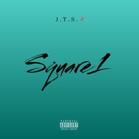 J.T.S. - Square 1 (Explicit)