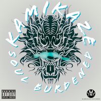 KAMIKAZE - Soul Burdened (Explicit)