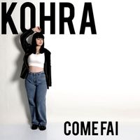 Kohra - Come Fai