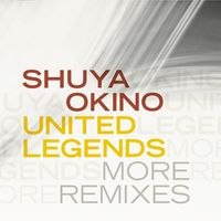 Shuya Okino - UNITED LEGENDS MORE REMIXES