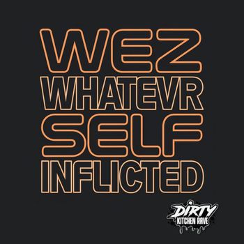 WeZ WhaTevR - Self Inflicted