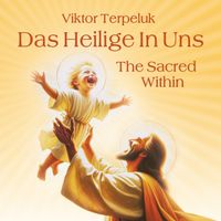 Viktor Terpeluk - Das Heilige in uns