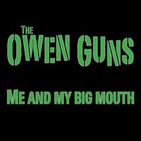 The Owen Guns - Me And My Big Mouth
