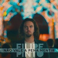 Filipe Pinto - Não Vale A Pena Mentir
