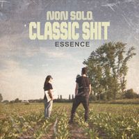 Essence - Non solo Classic shit (Explicit)