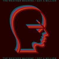 The Weather Machine - Got a Million