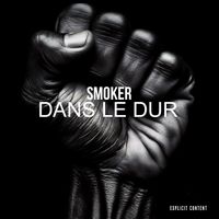 SMOKER - DANS LE DUR  (Explicit)