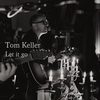 Tom Keller - Let It Go