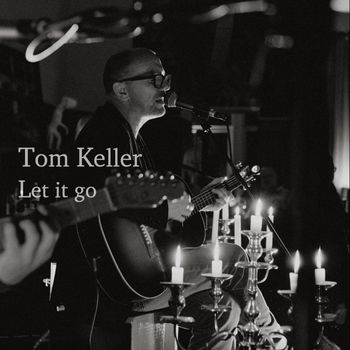 Tom Keller - Let It Go