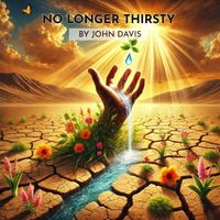 John Davis - No Longer Thirsty