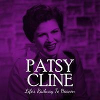 Patsy Cline - Life's Railway To Heaven