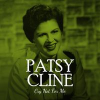Patsy Cline - Cry Not For Me