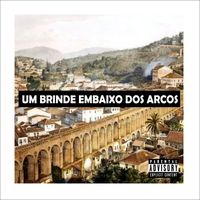 CHS - UM BRINDE EMBAIXO DOS ARCOS (Explicit)