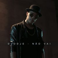 Djodje - Não Vai