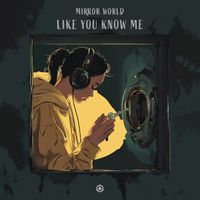 Mirror World - Like You Know Me