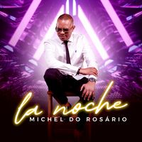 Michel do Rosário - La Noche