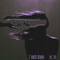 Noir - 2 MUCH DRAMA