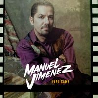 Manuel Jiménez - Explícame
