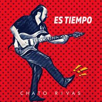 CHATO RIVAS - Es Tiempo