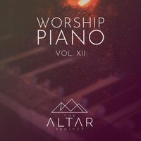 The Altar Project - Worship Piano, Vol. XII
