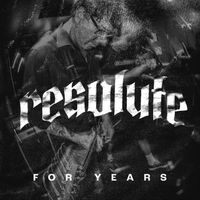 Resolute - For Years (Explicit)