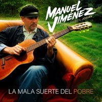 Manuel Jiménez - La Mala Suerte Del Pobre