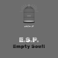 E.S.P. - Empty Soul!